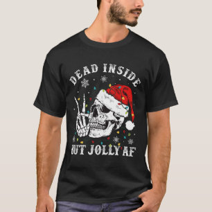 Dead Inside men Jolly Af Skeleton juljul T Shirt