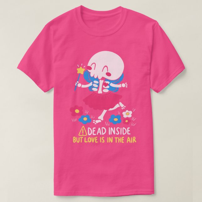 Dead Inside, men Kärlek ligger i Luft T Shirt (Design framsida)