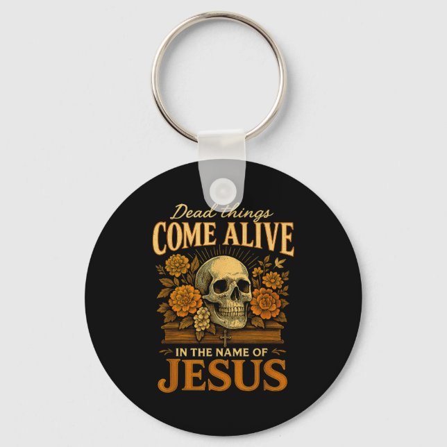 Dead Things Come Alive Name Of Jesus Christian Hal Nyckelring (Framsida)