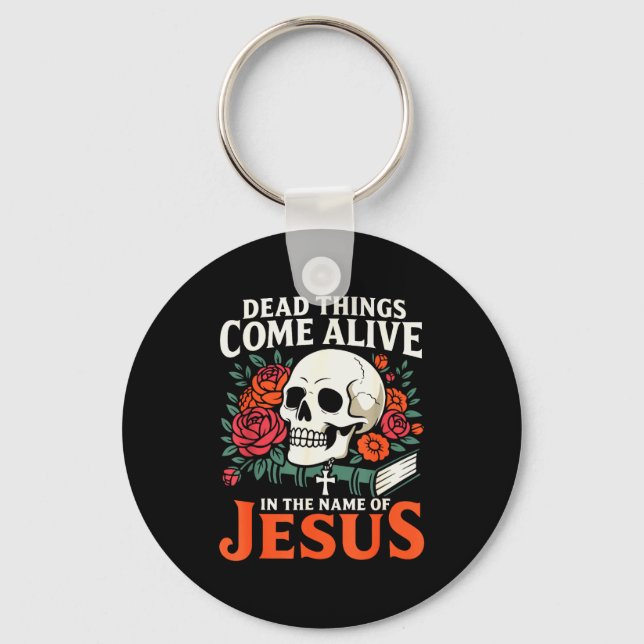 Dead Things Come Alive Name Of Jesus Christian Hal Nyckelring (Framsida)