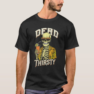 Dead Thirsty Funny Skeleton Summerween Beach Cockt T Shirt