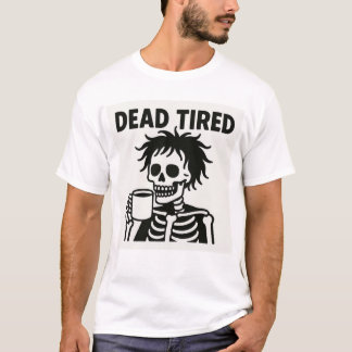 Dead Tired Halloween T-Shirt - Funny Skeleton
