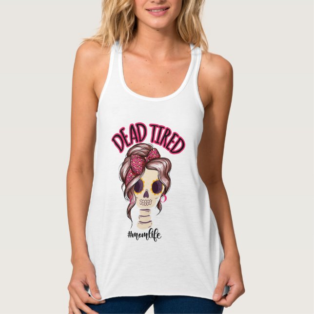 Dead Tired Mamma Life Skeleton Messy Bun Bandana Linne Med Racerback (Framsida)