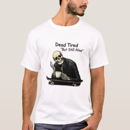 Dead Tired Skater Skeleton Coffee T Shirt