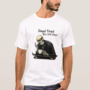 Dead Tired Skater Skeleton Coffee T Shirt