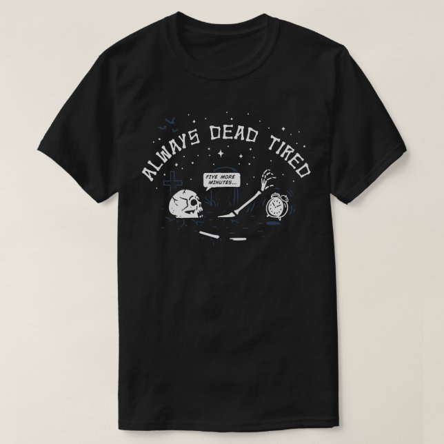 Dead Tired T Shirt (Design framsida)