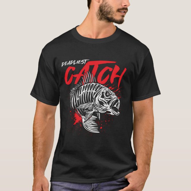 Deadarly Catch Angler Fisherman Gift T Shirt (Framsida)