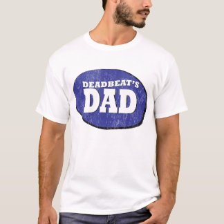 Deadbeats pappa t shirt