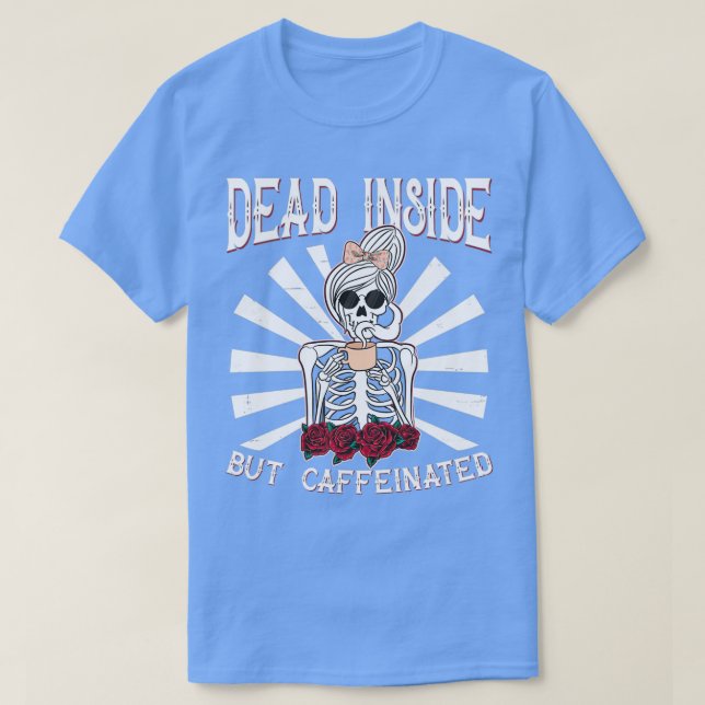 Deadin Inside but Caffeinated Design Skeleton Flow T Shirt (Design framsida)