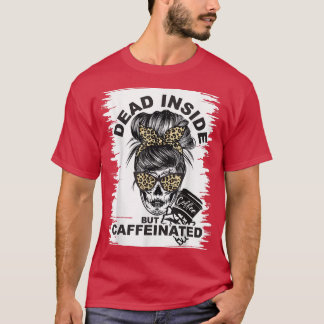 DeadInside, men koffeinerat Skeleton kaffe älskare T Shirt
