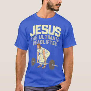 Deadlift Jesus I Christian Weightlift Funny T Shirt