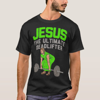 Deadlift Jesus I Christian Weightlift Funny T Shirt
