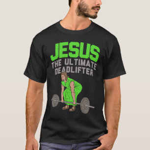 Deadlift Jesus I Kristet styrketräning Workout T Shirt