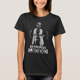 Deadlift Legend Ironisk Gym Citat Styrkelyft Arbet T Shirt