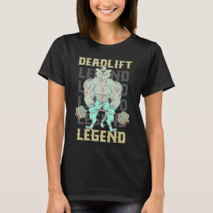 Deadlift Legend Powerlifter Gym Workout Quote T Shirt