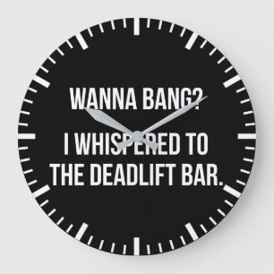 Deadlift Pub, Wanna Bang - Funny Novelty Workout Stor Klocka