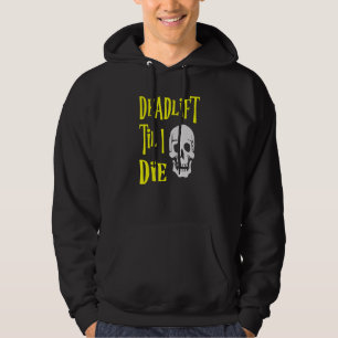 Deadlift Til I Die - Skull Gym Weightlift Worko Hoodie