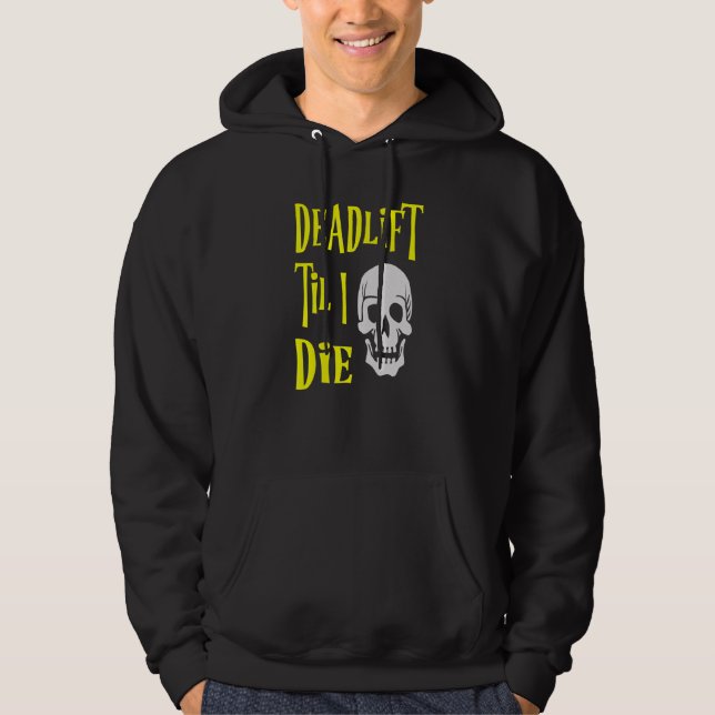 Deadlift Til I Die - Skull Gym Weightlift Worko Hoodie (Framsida)