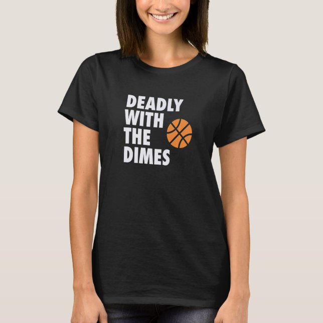 Deadly With the Dimes Hoop B-ball Design Premium T Shirt (Framsida)