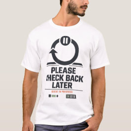 Deadpan Protocol 018 — Please Check Back Later T Shirt