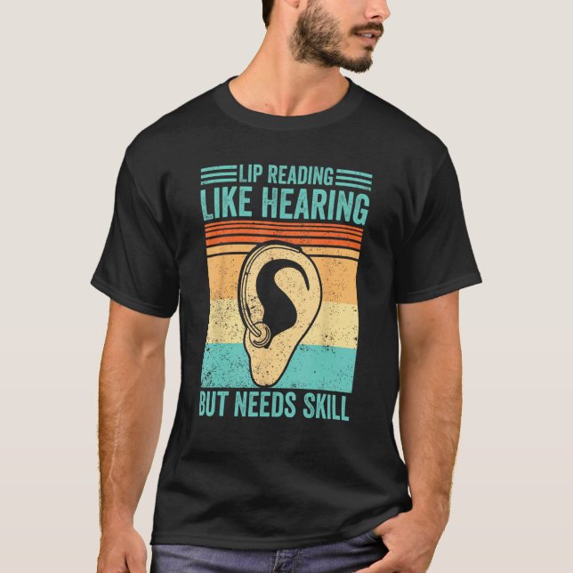 Deaf Pride ASL Lip Reading  Like Hearing But Needs T Shirt (Framsida)
