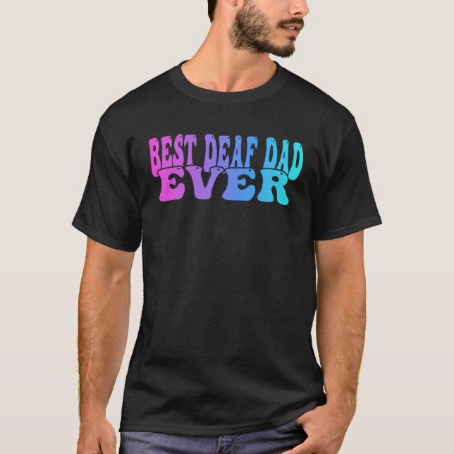 Deaf Pride Best deaf dad ever T Shirt (Framsida)