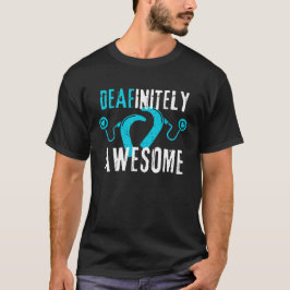 Deafinitely Awesome - Cochleaimplantatmedvetenhet T Shirt