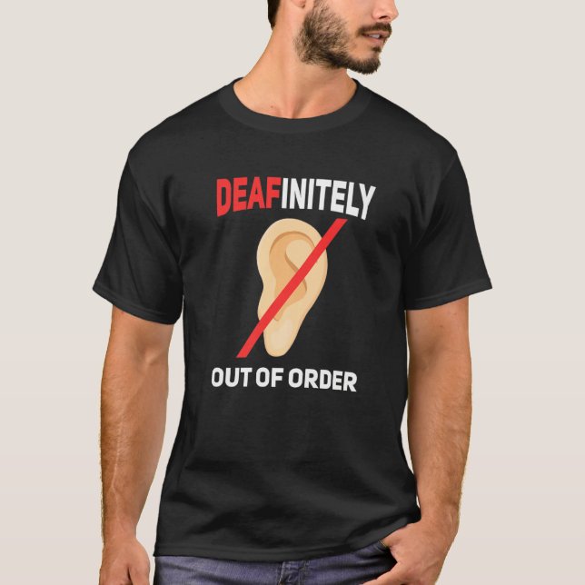 Deafinitly out of order Deaf pride hearing loss aw T Shirt (Framsida)