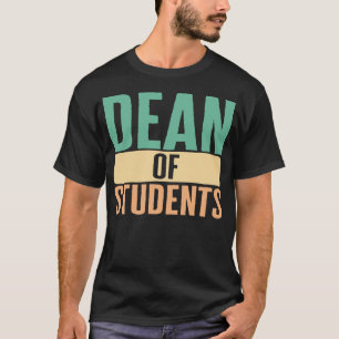 Dean's Shirt, Dean of Student Tee, Higher T Shirt