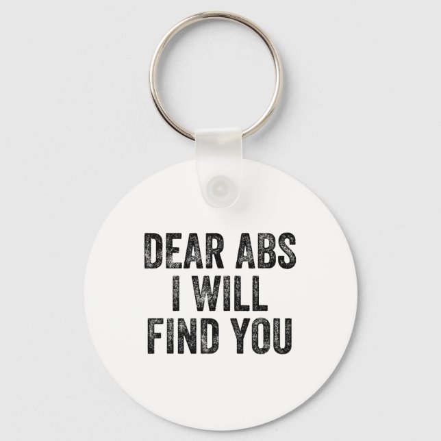Dear Abs I Will Find You Gym Weightlifter Bodybuil Nyckelring (Framsida)
