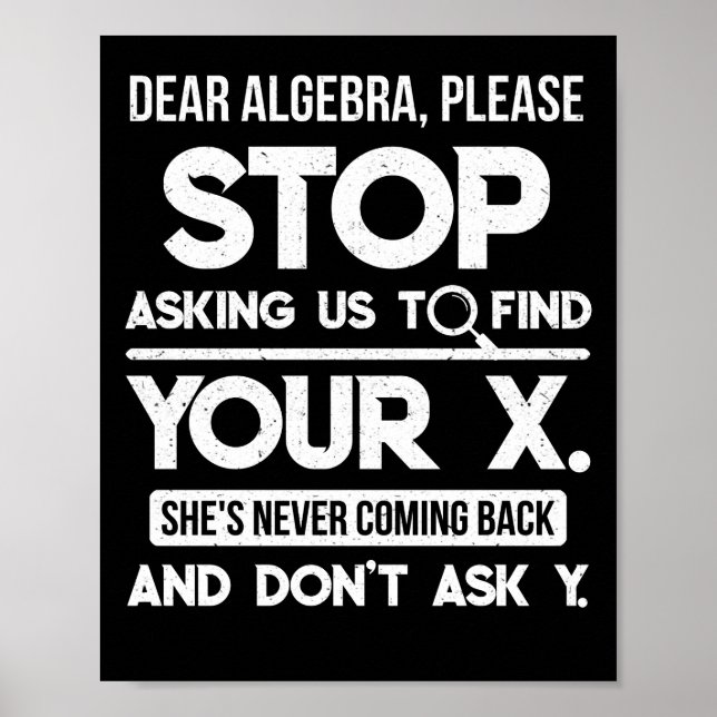 Dear Algebra Please Stop Asking Us To Find Your X Poster (Framsidan)