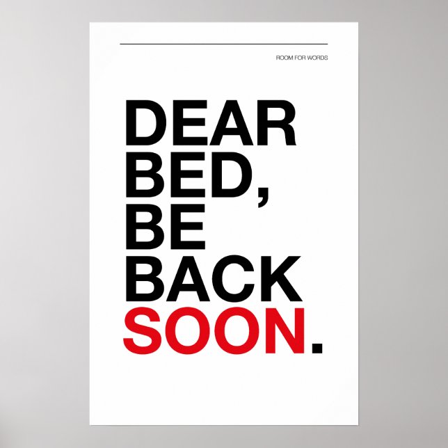 DEAR BED, BE BACK SOON – Bedroom Poster (Framsidan)