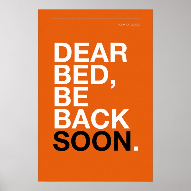 DEAR BED, BE BACK SOON – Bedroom Poster (Framsidan)