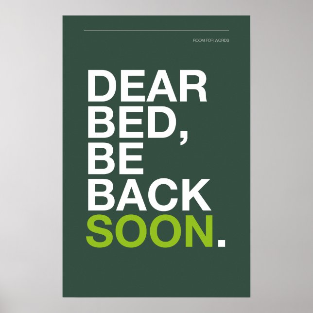 DEAR BED, BE BACK SOON – Bedroom Poster (Framsidan)