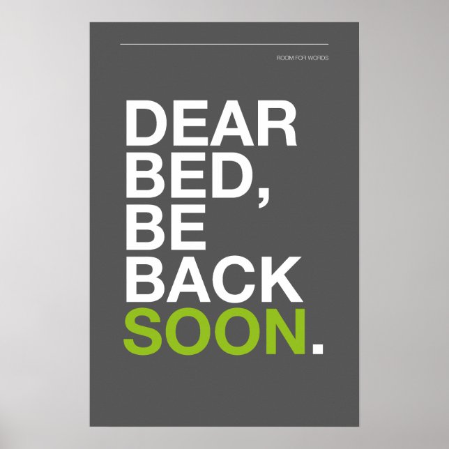 DEAR BED, BE BACK SOON – Bedroom Poster (Framsidan)