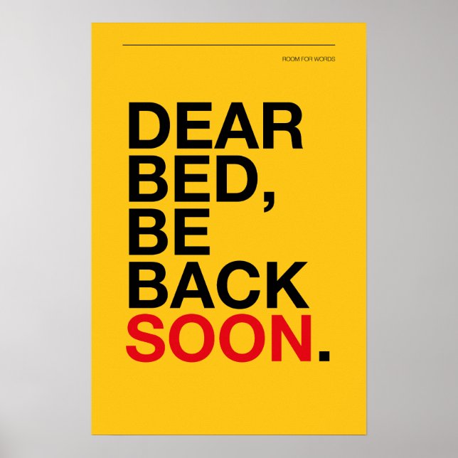 DEAR BED, BE BACK SOON – Bedroom Poster (Framsidan)