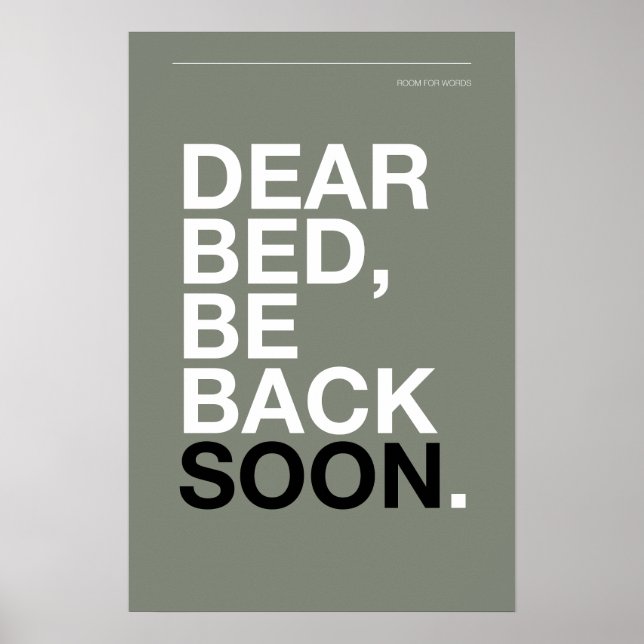DEAR BED, BE BACK SOON – Bedroom Poster (Framsidan)