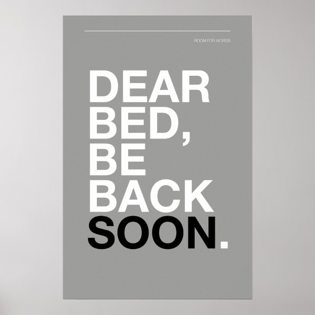 DEAR BED, BE BACK SOON – Bedroom Poster (Framsidan)