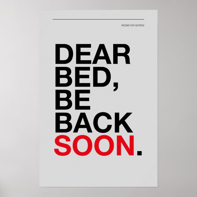DEAR BED, BE BACK SOON – Bedroom Poster (Framsidan)
