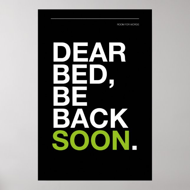 DEAR BED, BE BACK SOON – Bedroom Poster (Framsidan)