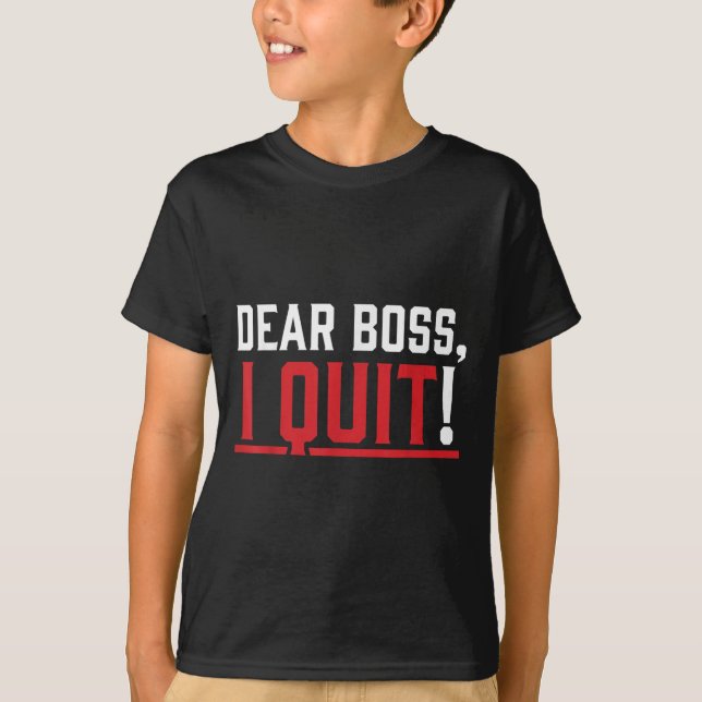 Dear Boss I Quit Humor Farewell  T Shirt (Framsida)
