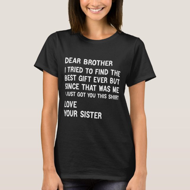 Dear Brother I Tried To Find The Present Funny Sis T Shirt (Framsida)