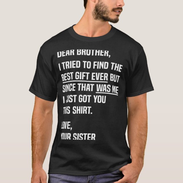 Dear Brother Quote Funny Sibling Humor Joke From S T Shirt (Framsida)