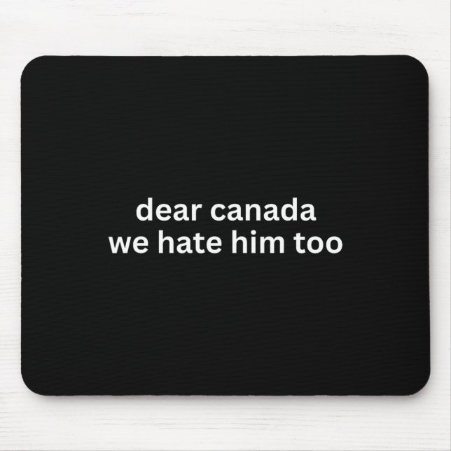Dear Canada We Hate Him Too Anti-trump Political P Musmatta (Framsidan)