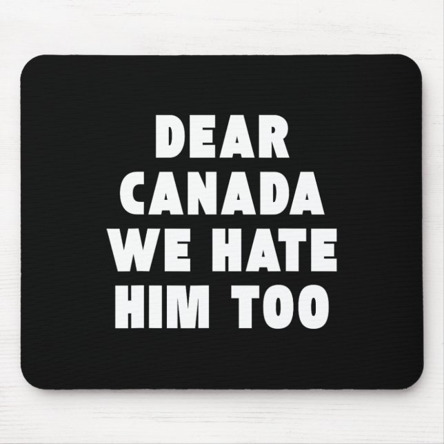 Dear Canada We Hate Him Too Anti-trump Political P Musmatta (Framsidan)
