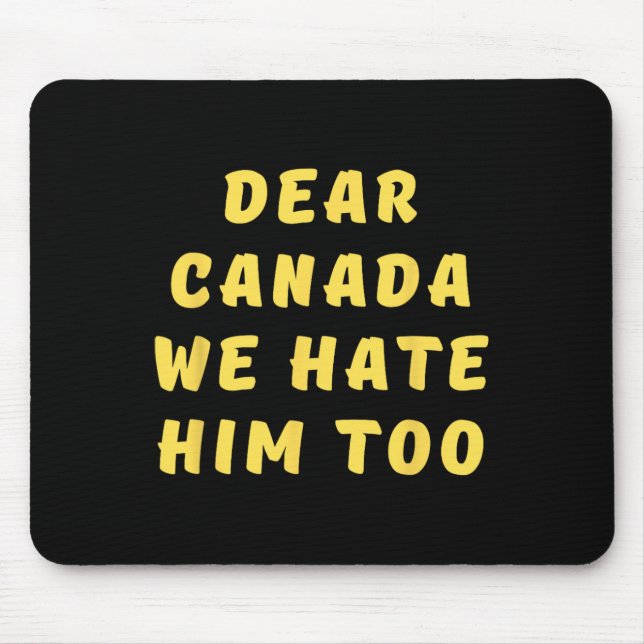 Dear Canada We Hate Him Too Anti Trump Political P Musmatta (Framsidan)