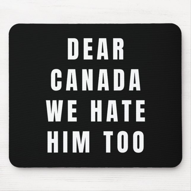 Dear Canada We Hate Him Too Anti-trump Political P Musmatta (Framsidan)