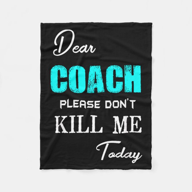 Dear Coach Please Don't Kill Me Today Funny  Fleecefilt (Framsidan)
