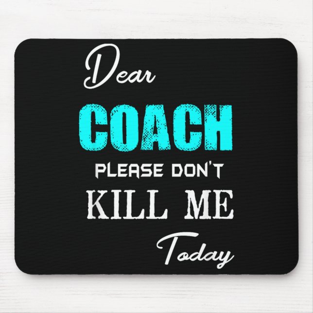 Dear Coach Please Don't Kill Me Today Funny  Musmatta (Framsidan)