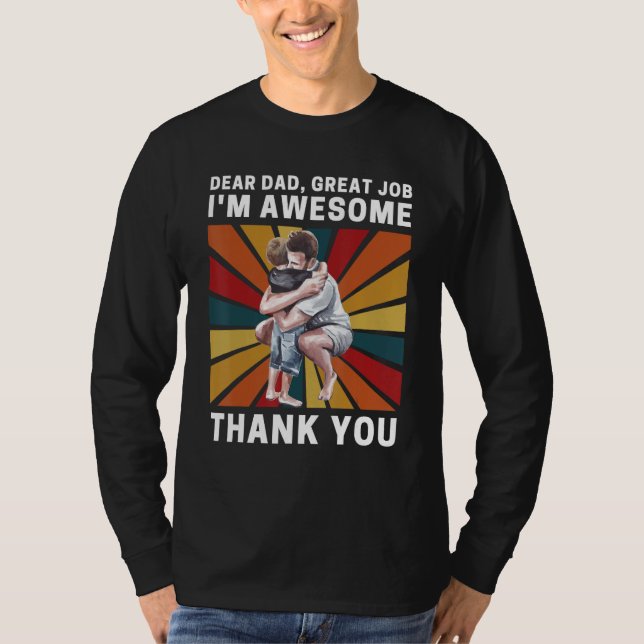Dear Dad Great Job I m Awesome Thank You Retro Fat T Shirt (Framsida)